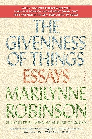 the givenness of things essays 1st edition marilynne robinson 1250097312, 978-1250097316