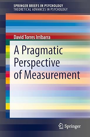a pragmatic perspective of measurement 1st edition david torres irribarra 3030740242, 978-3030740245