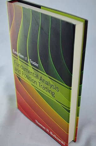 fundamental analysis and position trading evolution of a trader 1st edition thomas n bulkowski 1118464206,