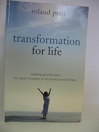 transformation for life healing and growth for adult children of alcoholics and others 1st edition roland