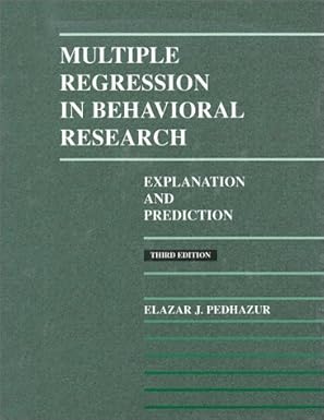 multiple regression in behavioral research 1st edition elazar j pedhazur 0030728312, 978-0030728310