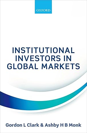 institutional investors in global markets 1st edition gordon l clark ,ashby h b monk 0198793219,