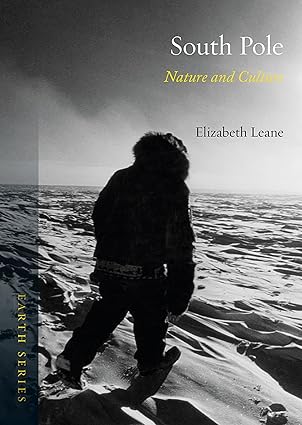 south pole nature and culture 1st edition elizabeth leane 1780235968, 978-1780235967