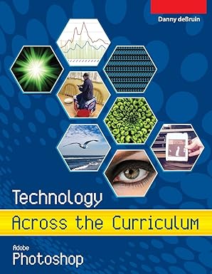 technology across the curriculum adobe photoshop an introduction to adobe photoshop 1st edition mr danny a