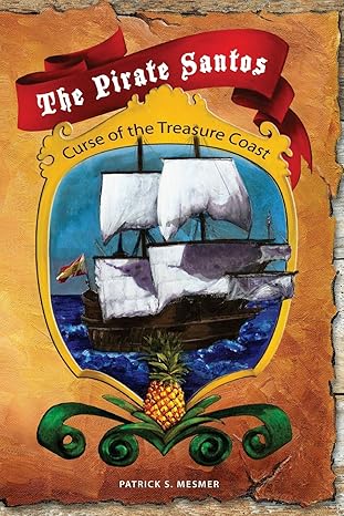 the pirate santos curse of the treasure coast 1st edition mr patrick s mesmer 0615782981, 978-0615782980