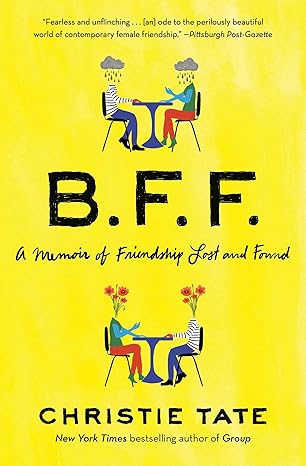 bff a memoir of friendship lost and found 1st edition christie tate 1668009439, 978-1668009437