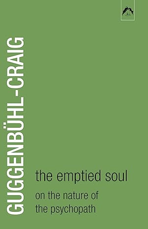 the emptied soul on the nature of the psychopath 1st edition adolf guggenbuhl craig 0882143719, 978-0882143712