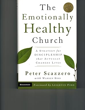 the emotionally healthy church a strategy for discipleship that actually changes lives 1st edition peter