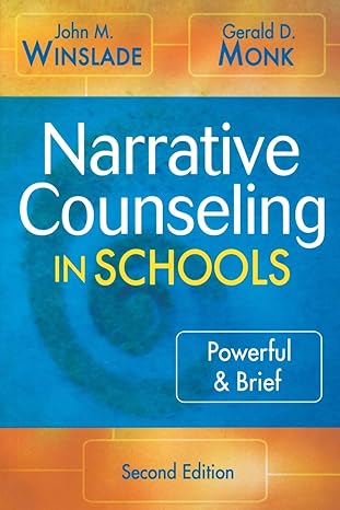 narrative counseling in schools powerful and brief 1st edition john m winslade ,gerald d monk 1412926211,