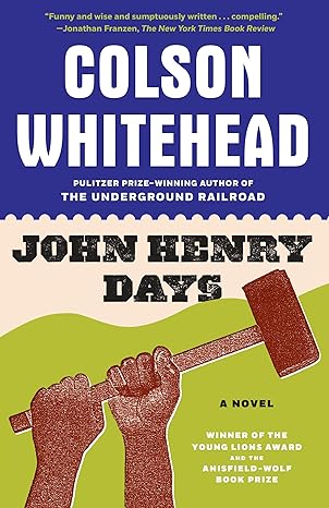 john henry days 1st edition colson whitehead 0385498209, 978-0385498203