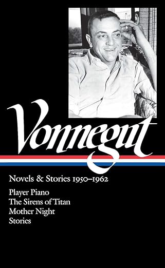 kurt vonnegut novels and stories 1950 1962 player piano / the sirens of titan / mother night / stories 1st