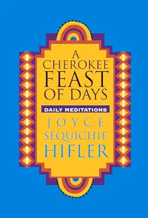 a cherokee feast of days daily meditations 1st edition joyce sequichie hifler 0933031688, 978-0933031685