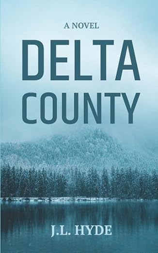 delta county a novel 1st edition j l hyde 057898041x, 978-0578980416