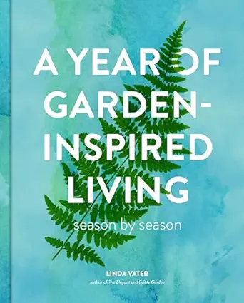 a year of garden inspired living season by season 1st edition linda vater 0760395152, 978-0760395158