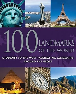 100 landmarks of the world a journey to the most fascinating landmarks around the globe 1st edition parragon