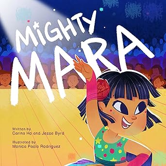 mighty mara 1st edition carina ho ,jesse byrd ,monica paola rodriguez 1223186318, 978-1223186313