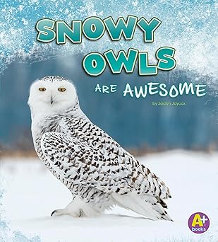 snowy owls are awesome 1st edition jaclyn jaycox 1977110010, 978-1977110015