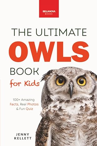 the ultimate owl book for kids owl facts 100+ amazing factsa barn and snowy owls silent flight and night