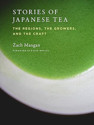 stories of japanese tea the regions the growers and the craft 1st edition zach mangan 1648960073,