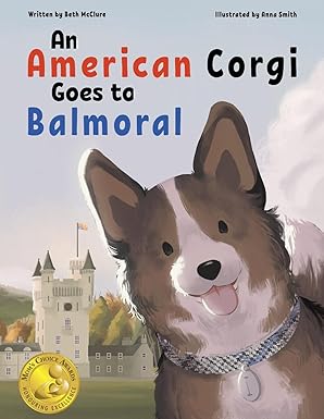 an american corgi goes to balmoral 1st edition beth mcclure ,anna smith 173938301x, 978-1739383015
