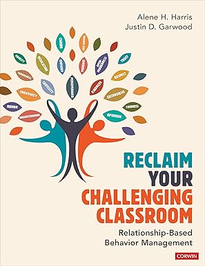 reclaim your challenging classroom relationship based behavior management 1st edition alene h harris ,justin