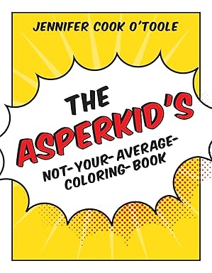 the asperkids not your average coloring book 1st edition jennifer cook o\\\'toole 1849059586, 978-1849059589