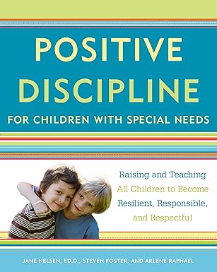 positive discipline for children with special needs raising and teaching all children to become resilient
