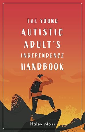 the young autistic adults independence handbook 1st edition haley moss 1787757579, 978-1787757578