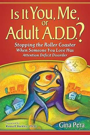 is it you me or adult a d d stopping the roller coaster when someone you love has attention deficit disorder