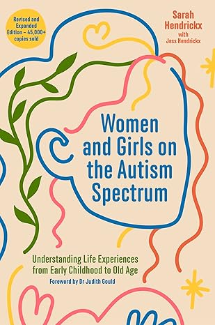 women and girls on the autism spectrum   understanding life experiences from early childhood to old age 1st