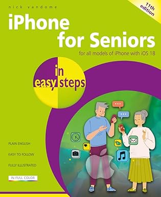 iphone for seniors in easy steps covers ios 18 1st edition nick vandome 1787910164, 978-1787910164