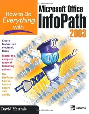 how to do everything with microsoft office infopath 2003 1st edition david mcamis 0072231270, 978-0072231274