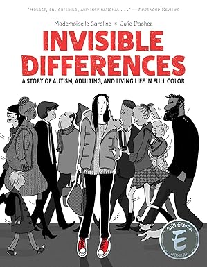 invisible differences a story of autism adulting and living life in full color 1st edition julie dachez