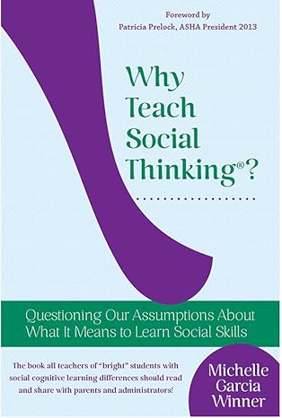 why teach social thinking 1st edition michelle garcia winner 1936943131, 978-1936943135