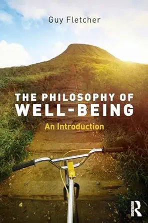 the philosophy of well being 1st edition guy fletcher 1138818356, 978-1138818354