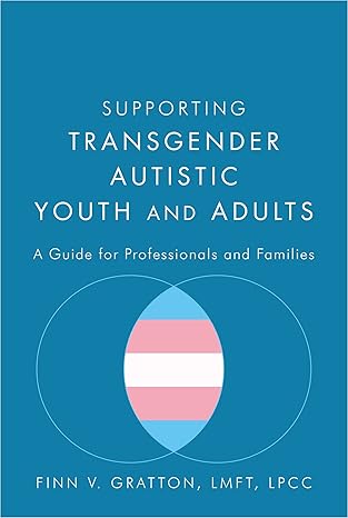 supporting transgender autistic youth and adults 1st edition gratton 1785928031, 978-1785928031