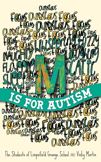 m is for autism 1st edition the students of limpsfield grange of limpsfield grange school ,vicky martin