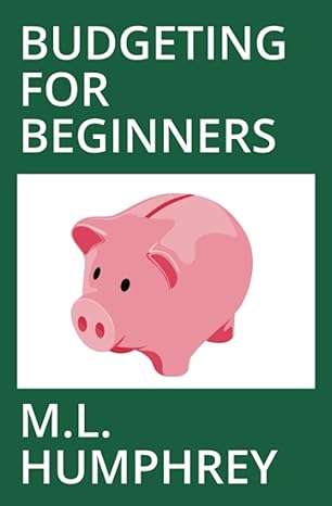 budgeting for beginners 1st edition m l humphrey 1719489041, 978-1719489041
