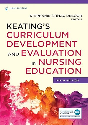 keatinga s curriculum development and evaluation in nursing education 1st edition stephanie s deboor phd aprn