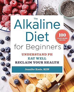 the alkaline diet for beginners understand ph eat well and reclaim your health 1st edition jennifer koslo rnd