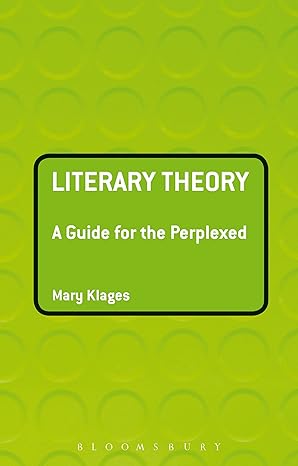 literary theory a guide for the perplexed 1st edition mary klages 0826490735, 978-0826490735