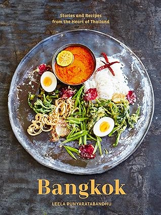 bangkok recipes and stories from the heart of thailand a cookbook 1st edition leela punyaratabandhu