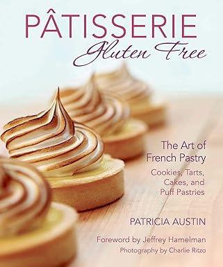 pa tisserie gluten free the art of french pastry cookies tarts cakes and puff pastries 1st edition patricia
