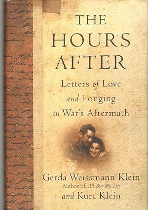 the hours after letters of love and longing in wars aftermath 1st edition kurt klein ,gerda weissmann klein