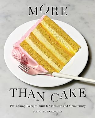 more than cake 100 baking recipes built for pleasure and community 1st edition natasha pickowicz 164829054x,
