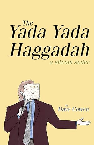 the yada yada haggadah a sitcom seder 1st edition dave cowen 1793219109, 978-1793219107