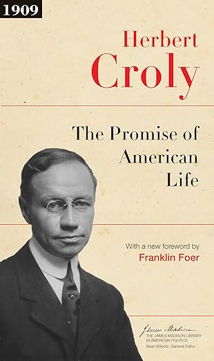 the promise of american life 1st edition herbert croly ,franklin foer 0691160686, 978-0691160689