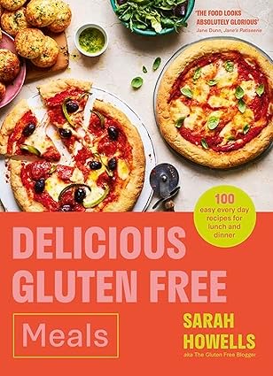 delicious gluten free meals 100 easy everyday recipes for lunch and dinner 1st edition sarah howells