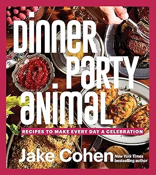 dinner party animal recipes to make every day a celebration 1st edition jake cohen 0063239728, 978-0063239722