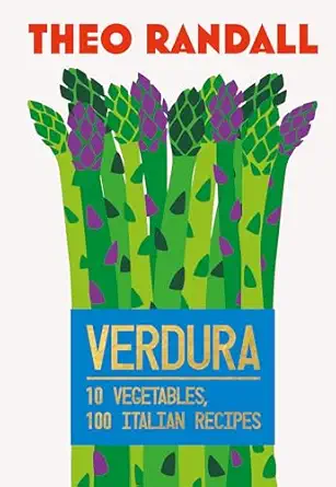 verdura 10 vegetables 100 italian recipes 1st edition theo randall 1787139921, 978-1787139923